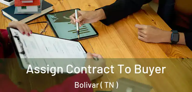  Assign Contract To Buyer Bolivar ( TN )
