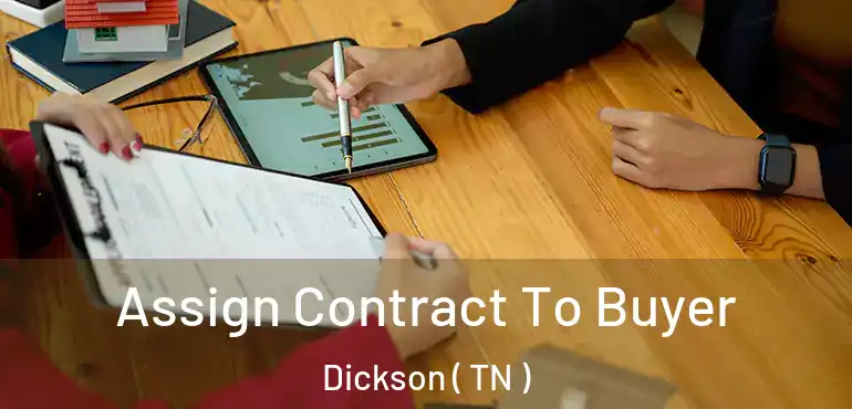  Assign Contract To Buyer Dickson ( TN )