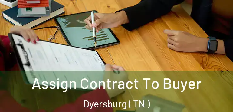  Assign Contract To Buyer Dyersburg ( TN )
