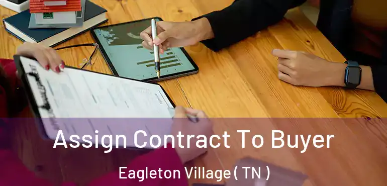  Assign Contract To Buyer Eagleton Village ( TN )