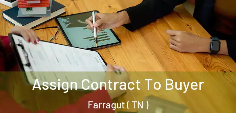  Assign Contract To Buyer Farragut ( TN )
