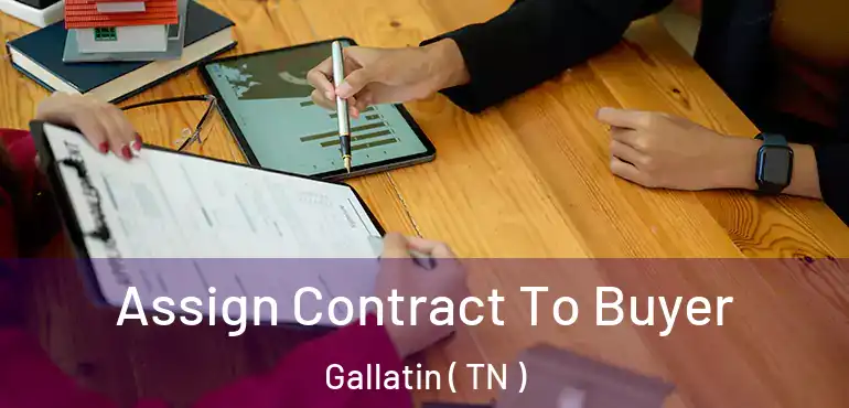  Assign Contract To Buyer Gallatin ( TN )