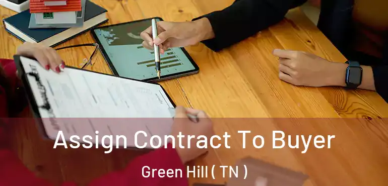  Assign Contract To Buyer Green Hill ( TN )