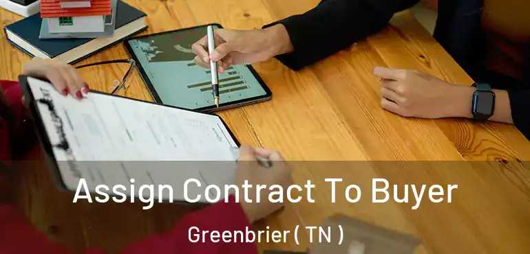  Assign Contract To Buyer Greenbrier ( TN )