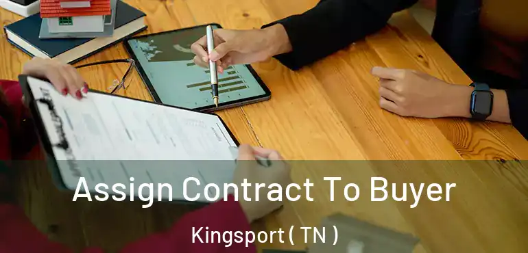  Assign Contract To Buyer Kingsport ( TN )