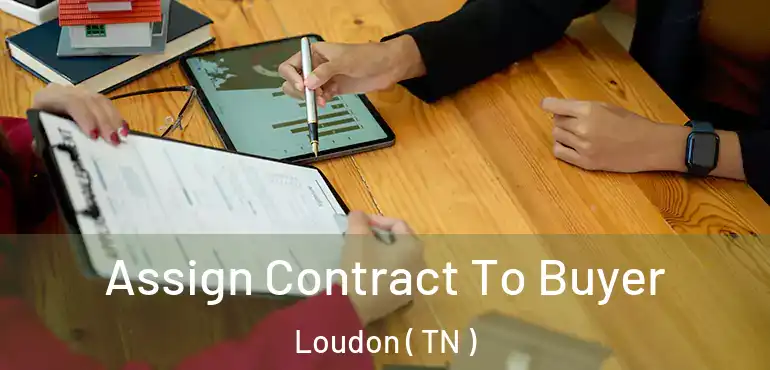  Assign Contract To Buyer Loudon ( TN )