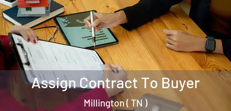  Assign Contract To Buyer Millington ( TN )