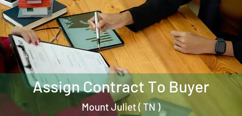  Assign Contract To Buyer Mount Juliet ( TN )