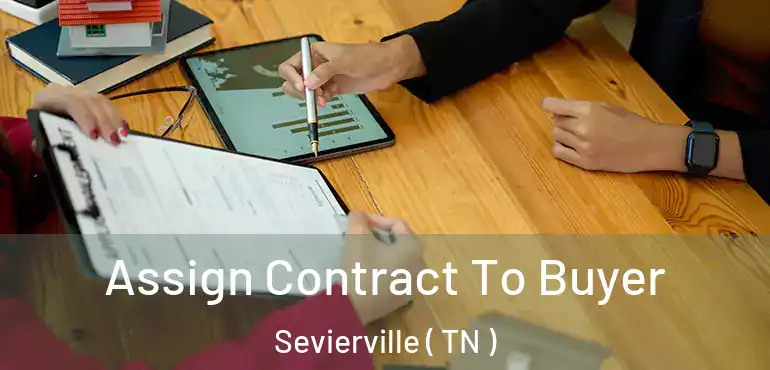  Assign Contract To Buyer Sevierville ( TN )