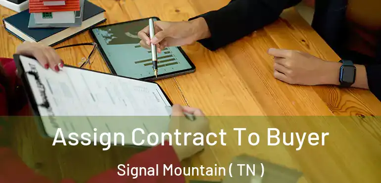  Assign Contract To Buyer Signal Mountain ( TN )
