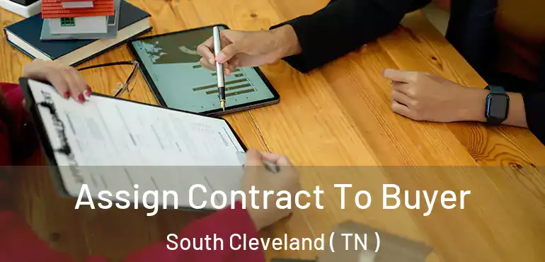  Assign Contract To Buyer South Cleveland ( TN )
