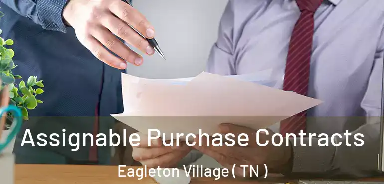  Assignable Purchase Contracts Eagleton Village ( TN )