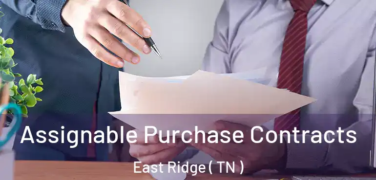  Assignable Purchase Contracts East Ridge ( TN )