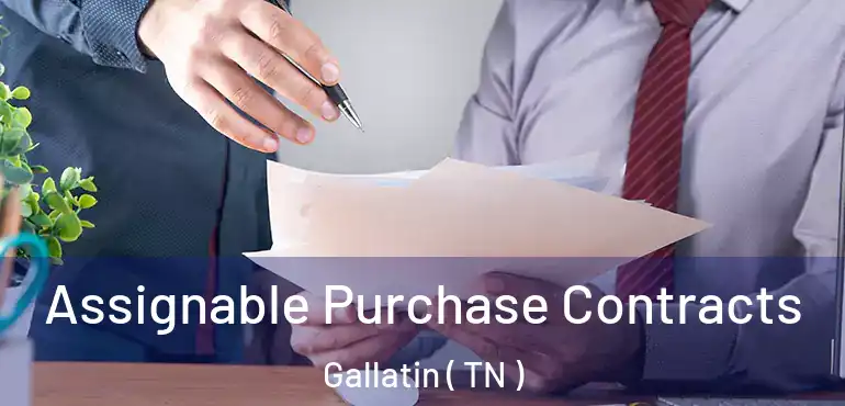  Assignable Purchase Contracts Gallatin ( TN )