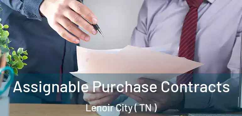  Assignable Purchase Contracts Lenoir City ( TN )
