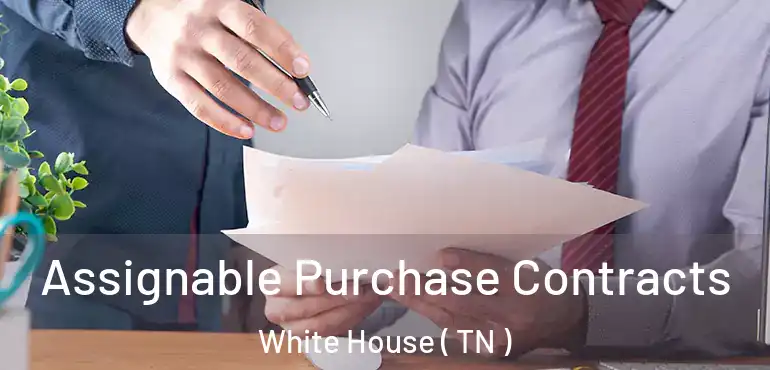  Assignable Purchase Contracts White House ( TN )