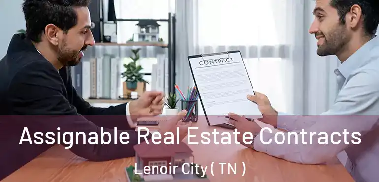  Assignable Real Estate Contracts Lenoir City ( TN )