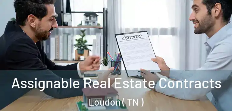  Assignable Real Estate Contracts Loudon ( TN )