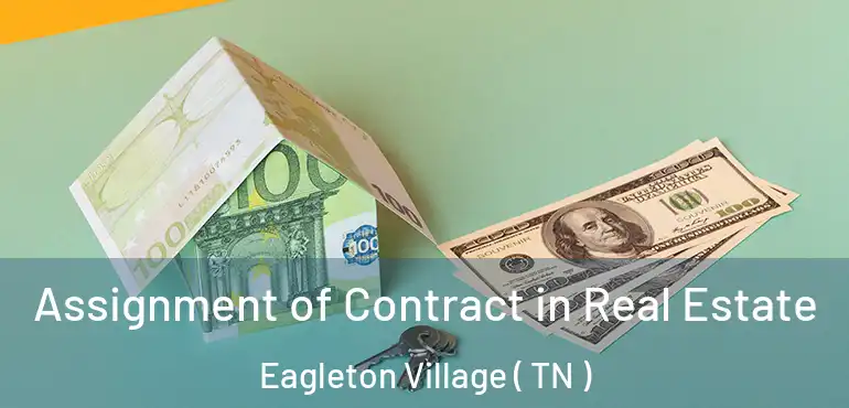  Assignment of Contract in Real Estate Eagleton Village ( TN )