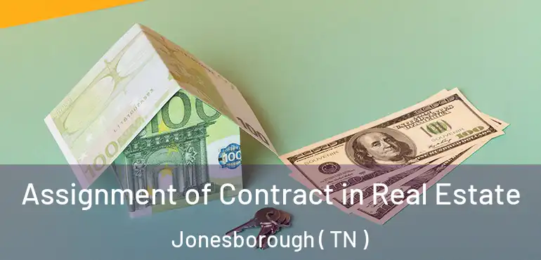  Assignment of Contract in Real Estate Jonesborough ( TN )