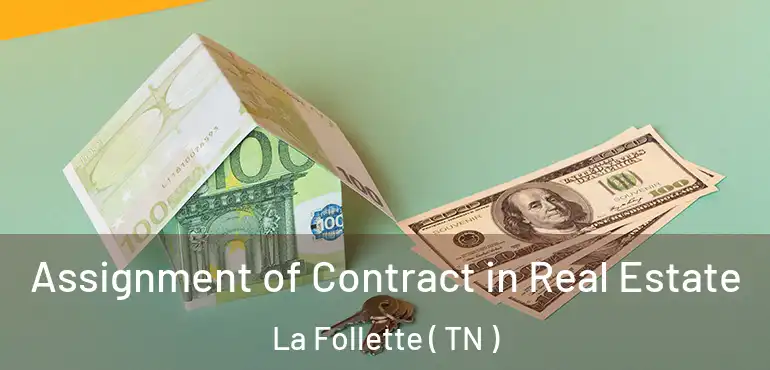  Assignment of Contract in Real Estate La Follette ( TN )