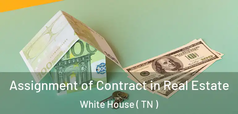  Assignment of Contract in Real Estate White House ( TN )