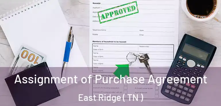  Assignment of Purchase Agreement East Ridge ( TN )