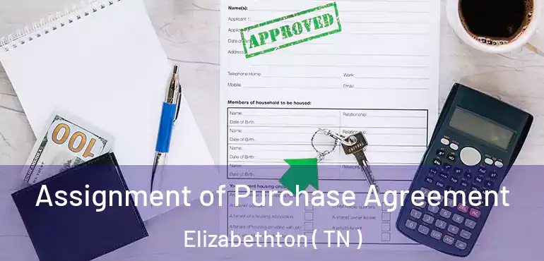  Assignment of Purchase Agreement Elizabethton ( TN )