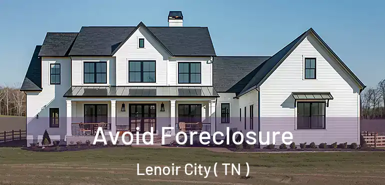  Avoid Foreclosure Lenoir City ( TN )