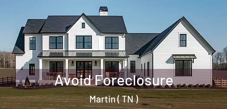  Avoid Foreclosure Martin ( TN )