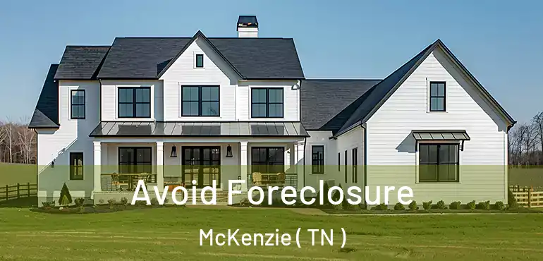  Avoid Foreclosure McKenzie ( TN )