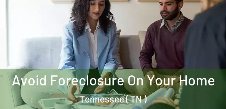  Avoid Foreclosure On Your Home Tennessee ( TN )