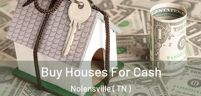  Buy Houses For Cash Nolensville ( TN )