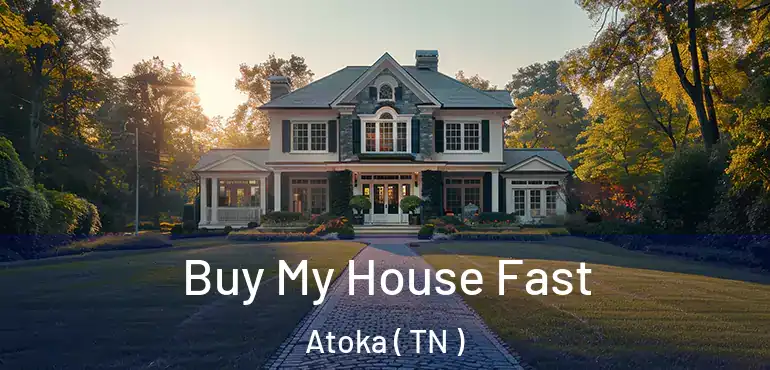  Buy My House Fast Atoka ( TN )