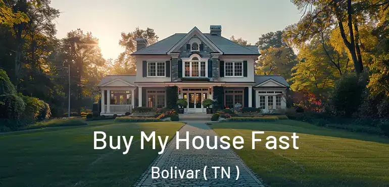  Buy My House Fast Bolivar ( TN )