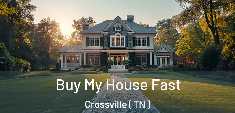  Buy My House Fast Crossville ( TN )