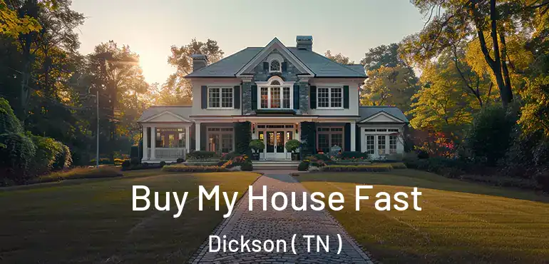  Buy My House Fast Dickson ( TN )