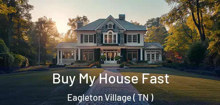  Buy My House Fast Eagleton Village ( TN )