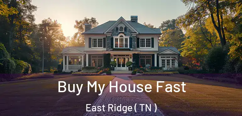  Buy My House Fast East Ridge ( TN )