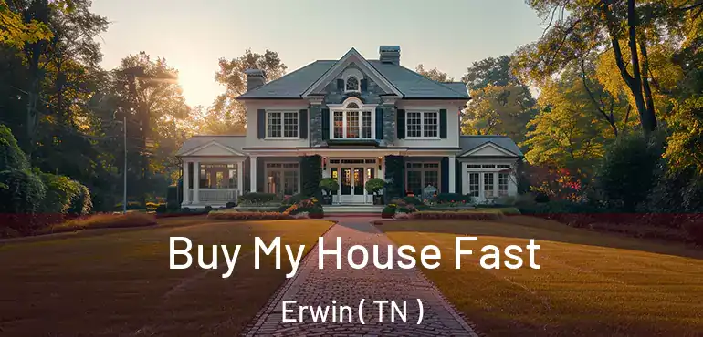  Buy My House Fast Erwin ( TN )