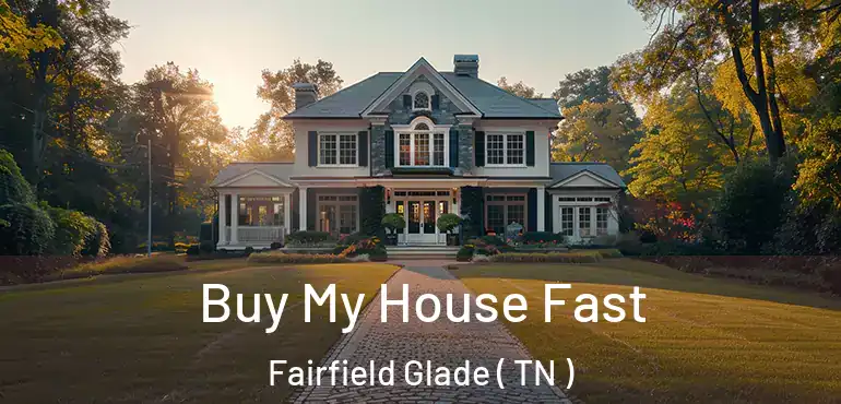  Buy My House Fast Fairfield Glade ( TN )