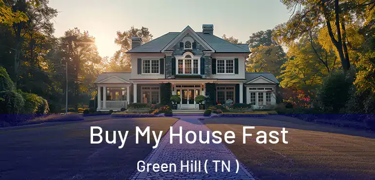  Buy My House Fast Green Hill ( TN )