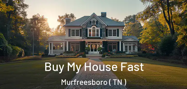  Buy My House Fast Murfreesboro ( TN )