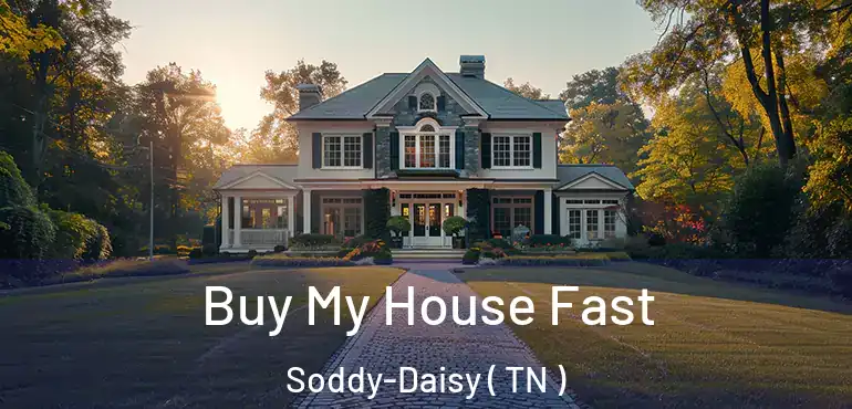  Buy My House Fast Soddy-Daisy ( TN )