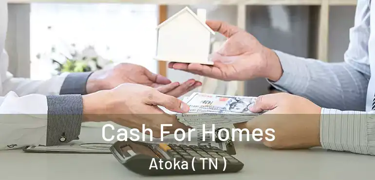  Cash For Homes Atoka ( TN )
