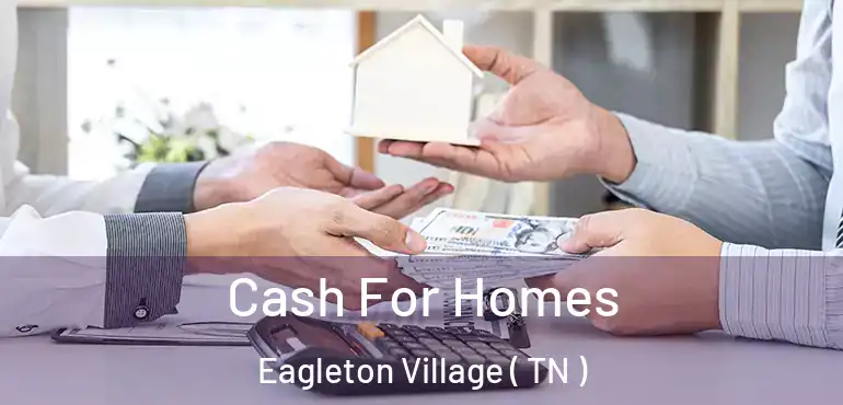  Cash For Homes Eagleton Village ( TN )