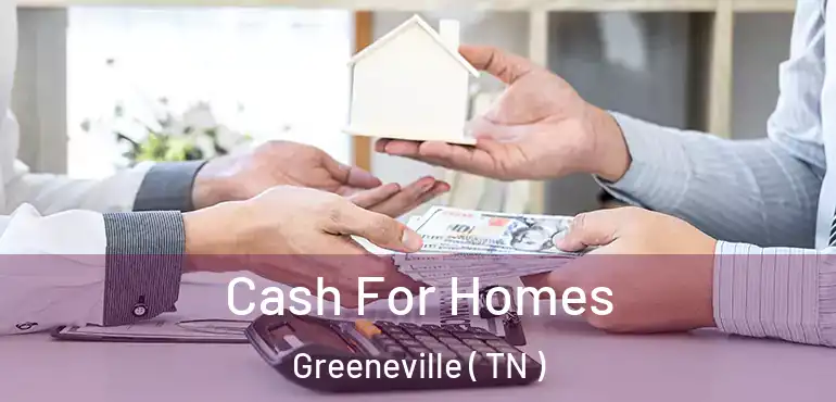  Cash For Homes Greeneville ( TN )