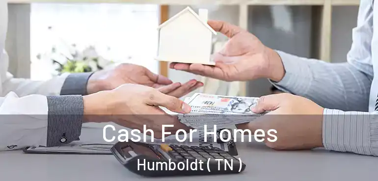 Cash For Homes Humboldt ( TN )