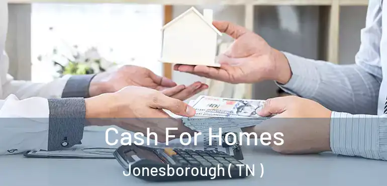  Cash For Homes Jonesborough ( TN )