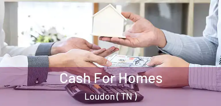  Cash For Homes Loudon ( TN )